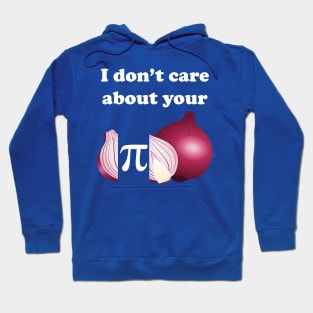 I Don't Care About Your O-Pi-Nion Hoodie